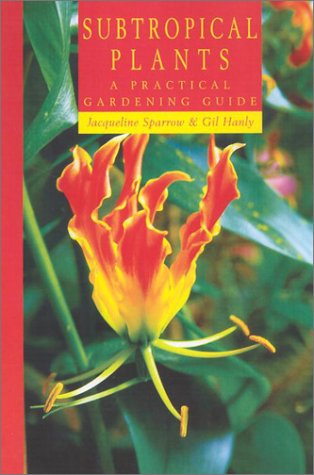 Subtropical Plants: A Practical Gardening Guide livre
