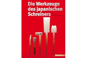 Die Werkzeuge des japanischen Schreiners (HolzWerken)