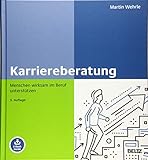 Karriereberatung: Menschen wirksam im Beruf unterstützen. Mit E-Book inside by Martin Wehrle