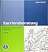 Karriereberatung: Menschen wirksam im Beruf unterstützen. Mit E-Book inside by Martin Wehrle