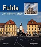 Fulda - Zur Zierde der Stadt. Bauten und Bauaufgaben der Residenzstadt im 18. Jahrhundert by 