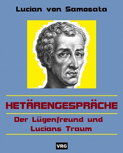 HETÄRENGESPRÄCHE: Der Lügenfreund und Lucians Traum - Über käufliche Liebe