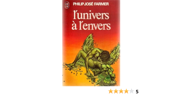 Amazon Fr L Univers A L Envers Philip Jose Farmer Livres
