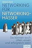 Networking für Networking-Hasser: Sie können auch alleine essen und erfolgreich sein! (Dein Erfolg) by 