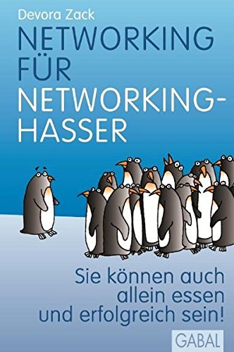 Networking für Networking-Hasser: Sie können auch alleine essen und erfolgreich sein! (Dein Erfolg)