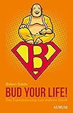 Image de Bud your Life!: Das Trainingscamp zum wahren Glück