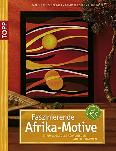 Preisvergleich Produktbild Faszinierende Afrika-Motive: Stimmungsvolle Acrylbilder auf Keilrahmen