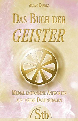 Download Das Buch der Geister - Medial empfangene Antworten auf unsere Daseinsfragen Download Das Buch der Geister - Medial empfangene Antworten auf unsere Daseinsfragen
