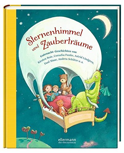 Sternenhimmel und Zauberträume: Gutenacht-Geschichten von Kirsten Boie, Cornelia Funke, Paul Maar, Andrea Schütze u.a. (Große Vorlesebücher)