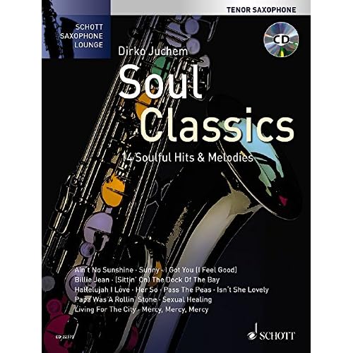 Soul Classics: 14 Soulful Hits & Melodies. Tenor-Saxophon. Ausgabe mit CD. (Schott Saxophone Lounge) Soul Classics: 14 Soulful Hits & Melodies. Tenor-Saxophon. Ausgabe mit CD. (Schott Saxophone Lounge)