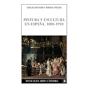 Pintura y escultura en Espana, 1800-1910/ Painting and Sculpture in Spain