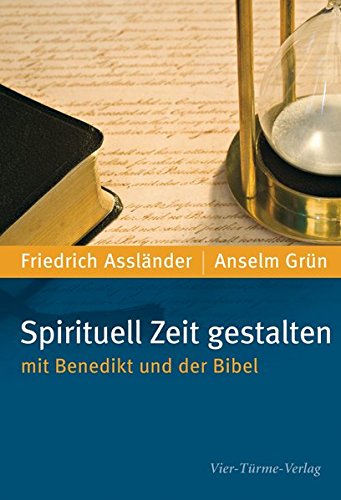Download Spirituell Zeit gestalten: mit Benedikt und der Bibel