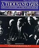 Thousand Days: John F. Kennedy in the White House by 