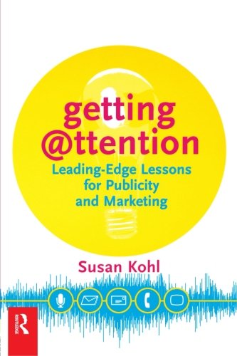 Getting Attention: Leading-edge Lessons for Publicity and Marketing