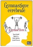 Gymnastique cérébrale : Le grand livre