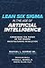 Produktbild Lean Six Sigma in the Age of Artificial Intelligence: Harnessing the Power of the Fourth Manufacturing Revolution