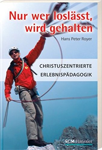 Download Nur wer loslässt, wird gehalten: Christuszentrierte Erlebnispädagogik Download Nur wer loslässt, wird gehalten: Christuszentrierte Erlebnispädagogik