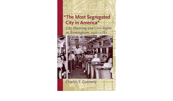 The Most Segregated City In America City Planning And Civil Rights In Birmingham 1920 1980 Amazon Co Uk Charles E Connerly 9780813923345 Books