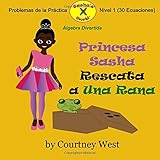 Princesa Sasha Rescata a Una Rana: Algebra Divertida Problemas de la Practica: Nivel 1...