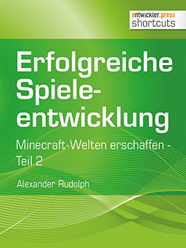 Erfolgreiche Spieleentwicklung: Minecraft-Welten erschaffen Teil 2 (shortcuts 200)