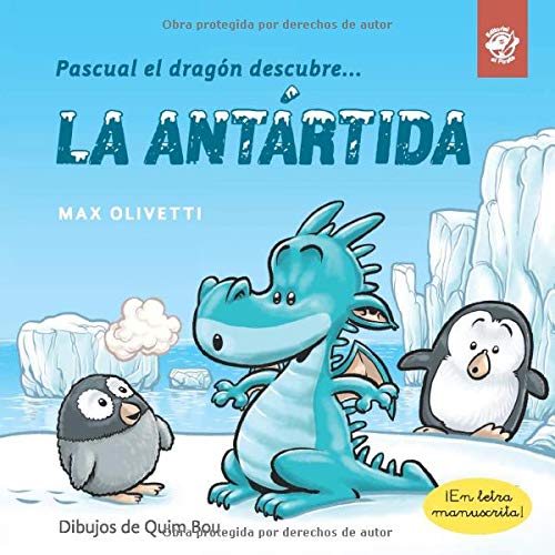 Pascual el dragón descubre la Antártida: Libro para niños en letra ligada, manuscrita, cursiva: Libro infantil en español: interactivo: para contar a ... book