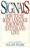 Signals: How to Use Body Language for Power, Success, and Love