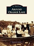 Image de Around Orange Lake (Images of America) (English Edition)