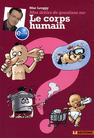 couverture de : Mes dr&ocirc;les de questions sur le corps humain