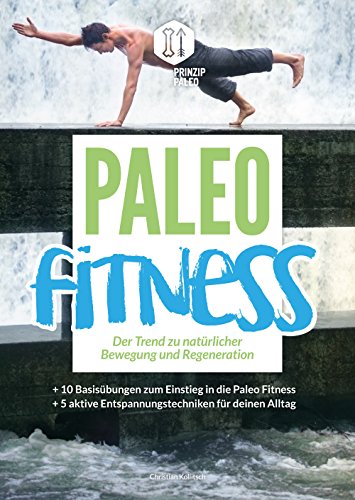 Paleo Fitness - Der Trend zu natürlicher Bewegung und Regeneration