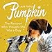 Produktbild Pumpkin: The Raccoon Who Thought She Was a Dog