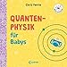 Baby-Universität - Quantenphysik für Babys by