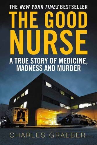 Download The Good Nurse: A True Story of Medicine, Madness and Murder Download The Good Nurse: A True Story of Medicine, Madness and Murder
