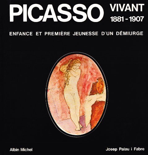 Download Picasso vivant, 1881-1907 Download Picasso vivant, 1881-1907