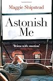 Front cover for the book Astonish Me by Maggie Shipstead