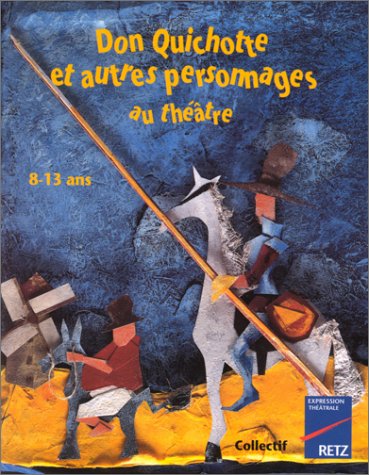 couverture de : Don Quichotte et autres personnages au th&eacute;&acirc;tre