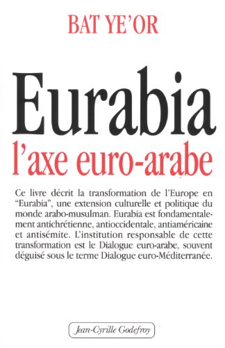 Eurabia : L'axe euro-arabe Eurabia : L'axe euro-arabe