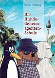 Cover zum Buch Die Hunde-Geheimagenten-Schule