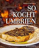 Image de So kocht Umbrien: Gerichte und Geschichten von Tanten und Typen aus Italiens Mitte Über 60 Rezepte