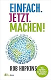 Einfach. Jetzt. Machen!: Wie wir unsere Zukunft selbst in die Hand nehmen by Rob Hopkins, Gerd Wessling