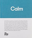 Calm: Educate yourself in the art of remaining calm, and learn how to defend yourself from panic and fury (The School of Life Library) by 