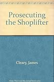 Image de Prosecuting the Shoplifter: A Loss Prevention Strategy