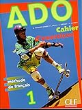 ADO, volume 1 : Méthode de français (cahier d'exercices)