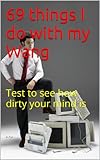 Image de 69 things I do with my Wang: Test to see how dirty your mind is (English Edition)