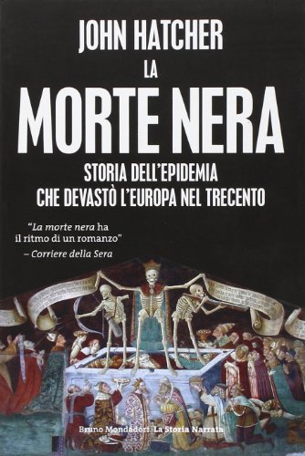 La morte nera. Storia dell'epidemia che devastò l'Europa nel Trecento