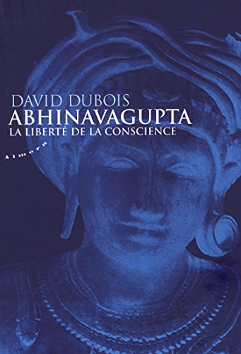 Abhinavagupta : La liberté de conscience francais Abhinavagupta : La liberté de conscience francais