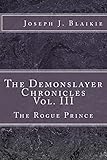 Image de The Demonslayer Chronicles Vol. III: The Rogue Prince (English Edition)