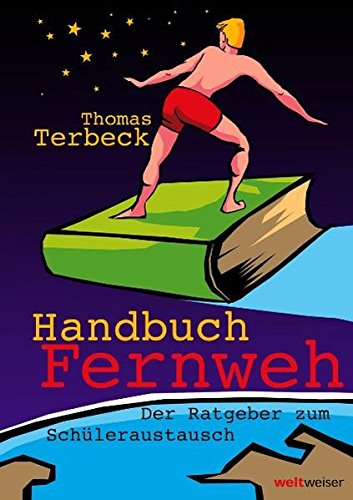 Download Handbuch Fernweh. Der Ratgeber zum Schüleraustausch: Mit übersichtlichen Preis-Leistungs-Tabellen von High-School-Programmen für 18 Gastländer Download Handbuch Fernweh. Der Ratgeber zum Schüleraustausch: Mit übersichtlichen Preis-Leistungs-Tabellen von High-School-Programmen für 18 Gastländer