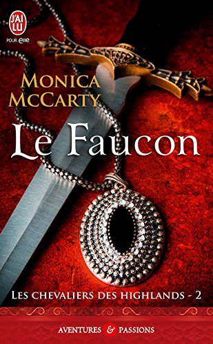Les chevaliers des Highlands (Tome 2) - Le faucon Les chevaliers des Highlands (Tome 2) - Le faucon