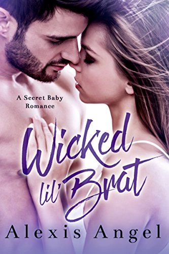 Wicked Lil' Brat: A Secret Baby Romance