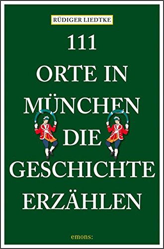 Download 111 Orte in München, die Geschichte erzählen: Reiseführer Download 111 Orte in München, die Geschichte erzählen: Reiseführer
